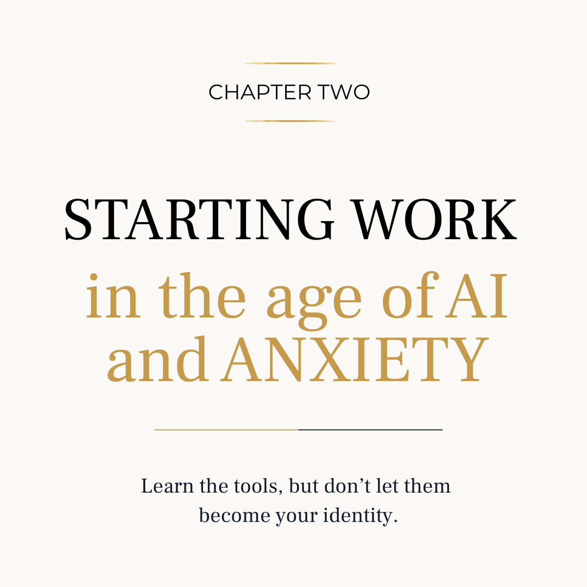 Interior chapter 2 preview : Starting Work in the Age of AI and Anxiety: Learn the tools, but don't let them become your identity.