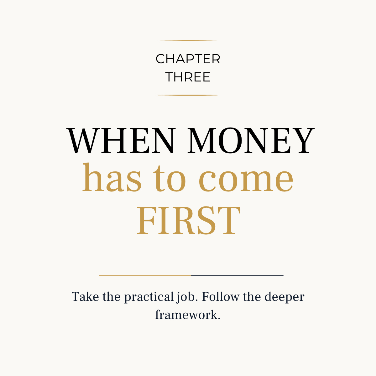Interior chapter 3: When Money Has to Come First: Take the practical job. Follow the deeper framework.